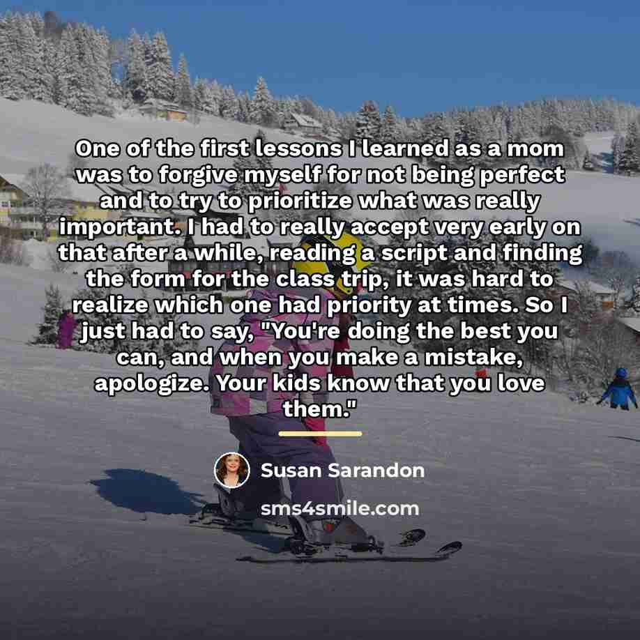 “One of the first lessons I learned as a mom…” quote by Susan Sarandon