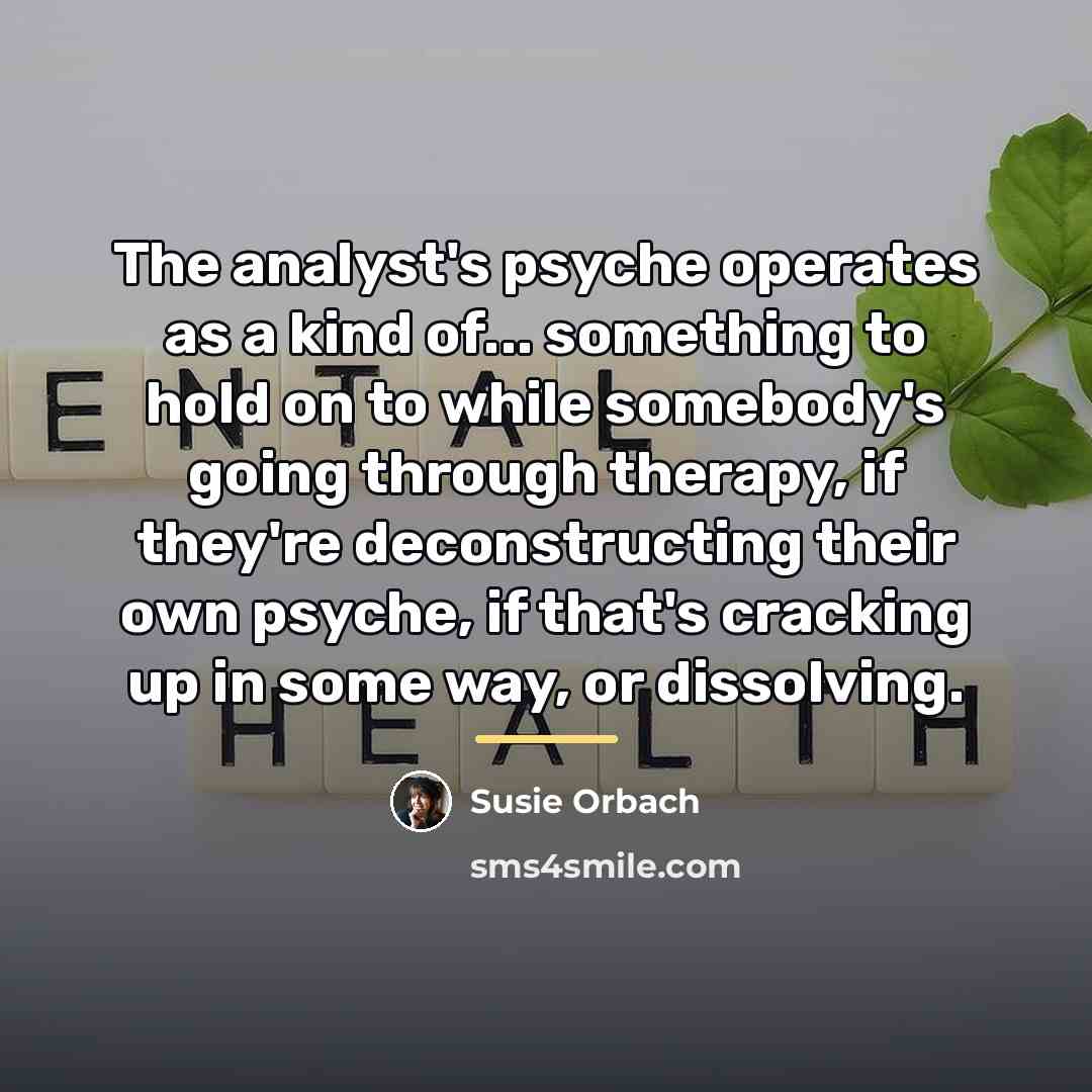 “The analyst's psyche operates as a kind of... something to…” quote by Susie Orbach