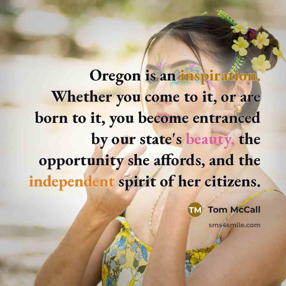 “Oregon is an inspiration. Whether you come to it, or…” quote by Tom McCall