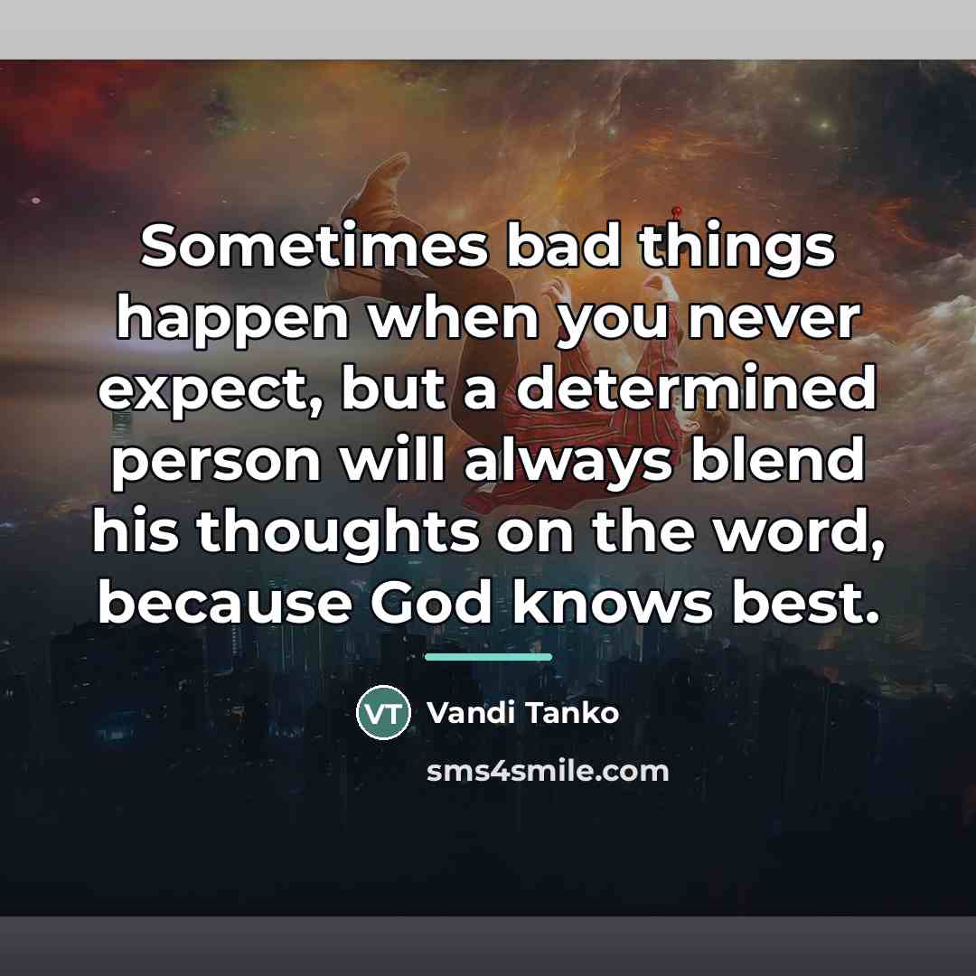 “Sometimes bad things happen when you never expect, but a…” quote by Vandi Tanko