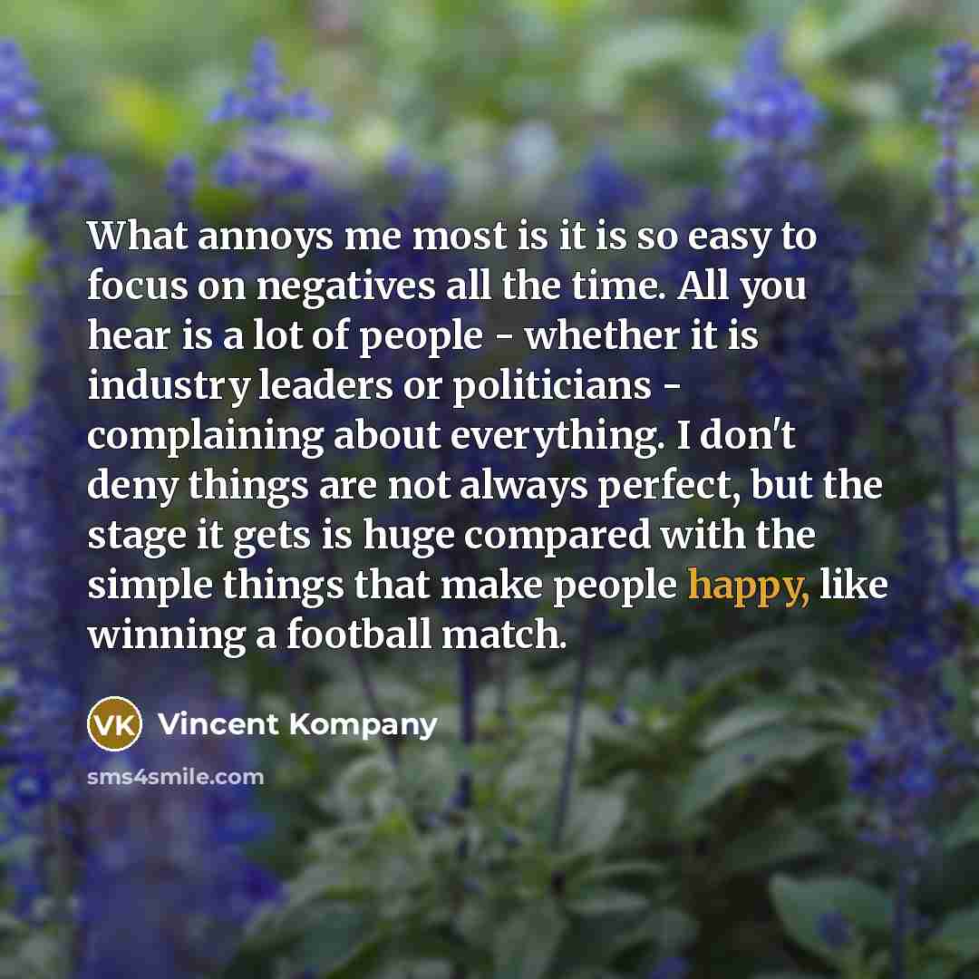 “What annoys me most is it is so easy to…” quote by Vincent Kompany