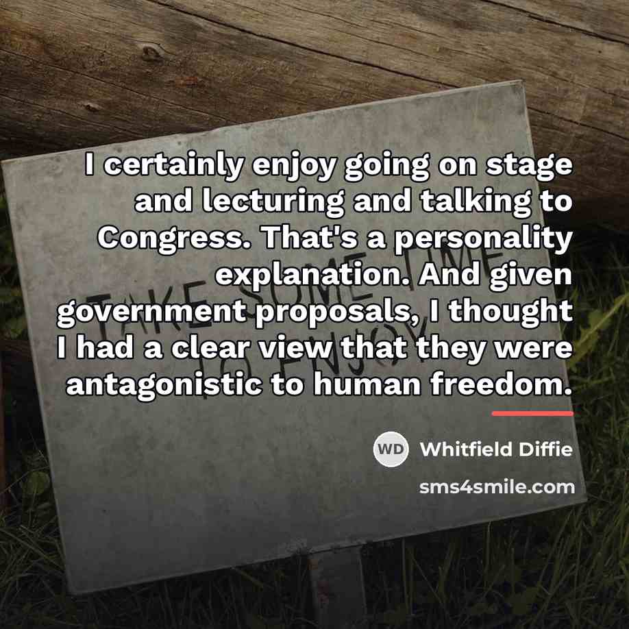 “I certainly enjoy going on stage and lecturing and talking…” quote by Whitfield Diffie