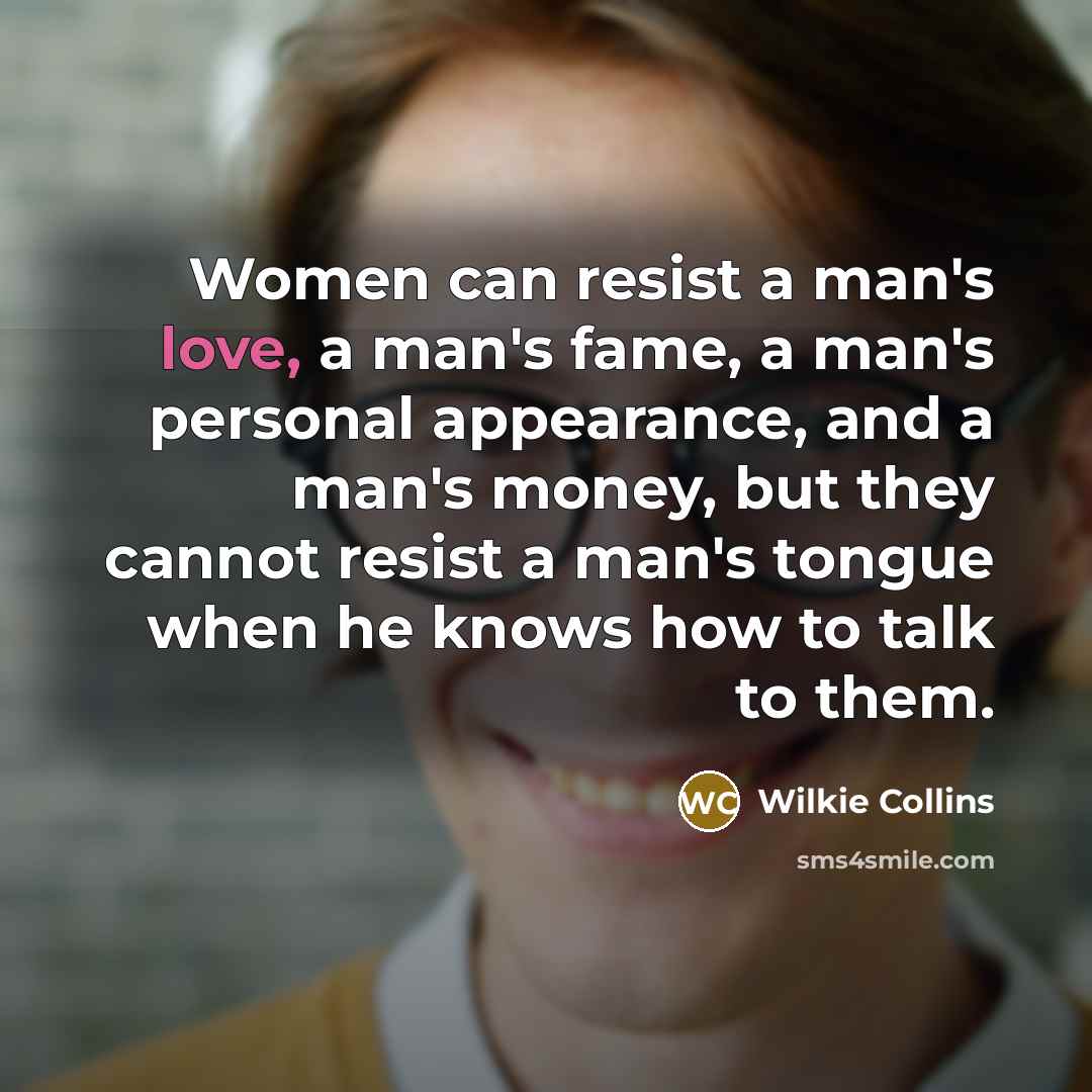 “Women can resist a man's love, a man's fame, a…” quote by Wilkie Collins