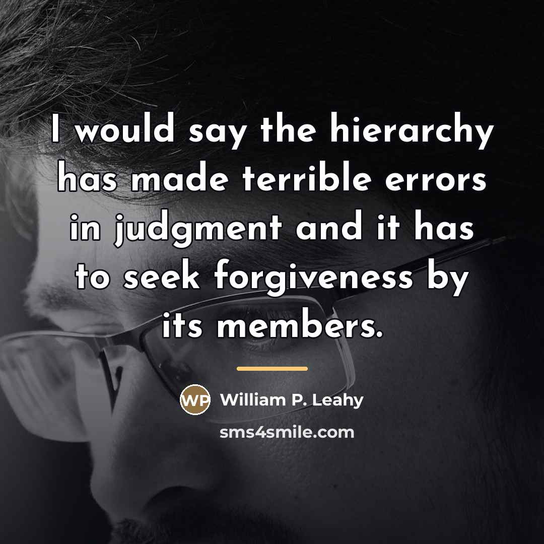 “I would say the hierarchy has made terrible errors in…” quote by William P. Leahy