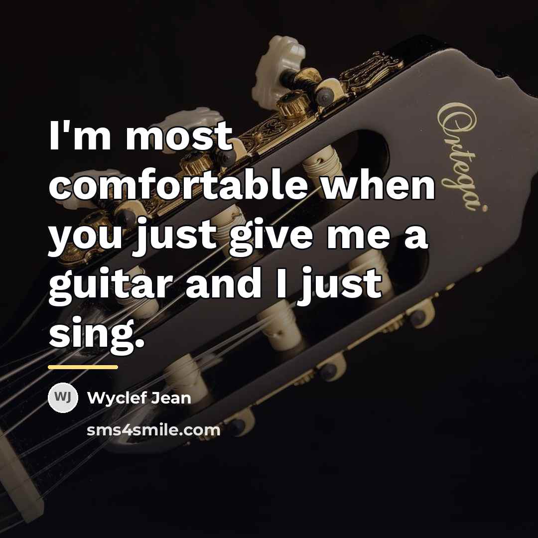 “I'm most comfortable when you just give me a guitar…” quote by Wyclef Jean