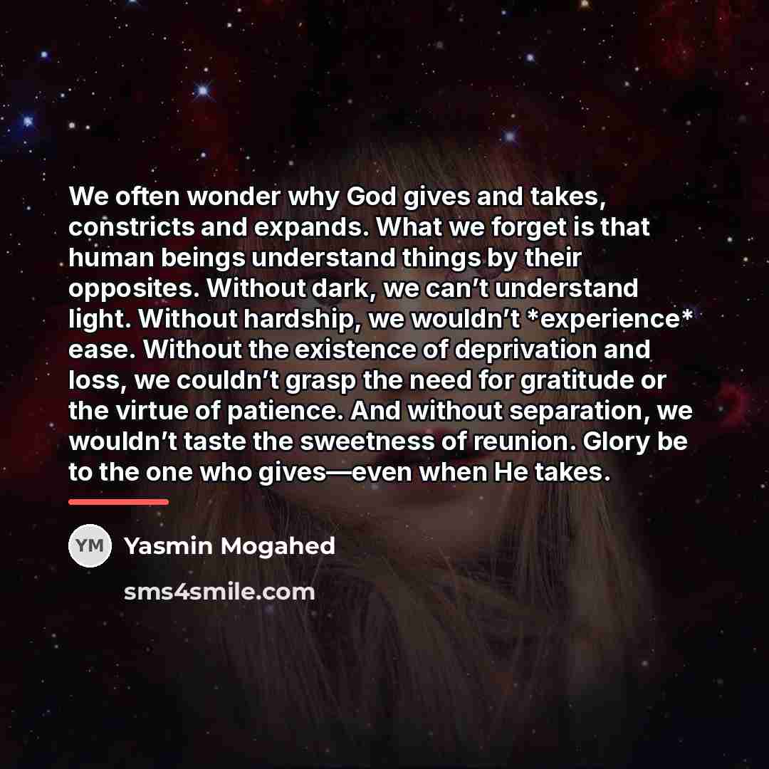 “We often wonder why God gives and takes, constricts and…” quote by Yasmin Mogahed
