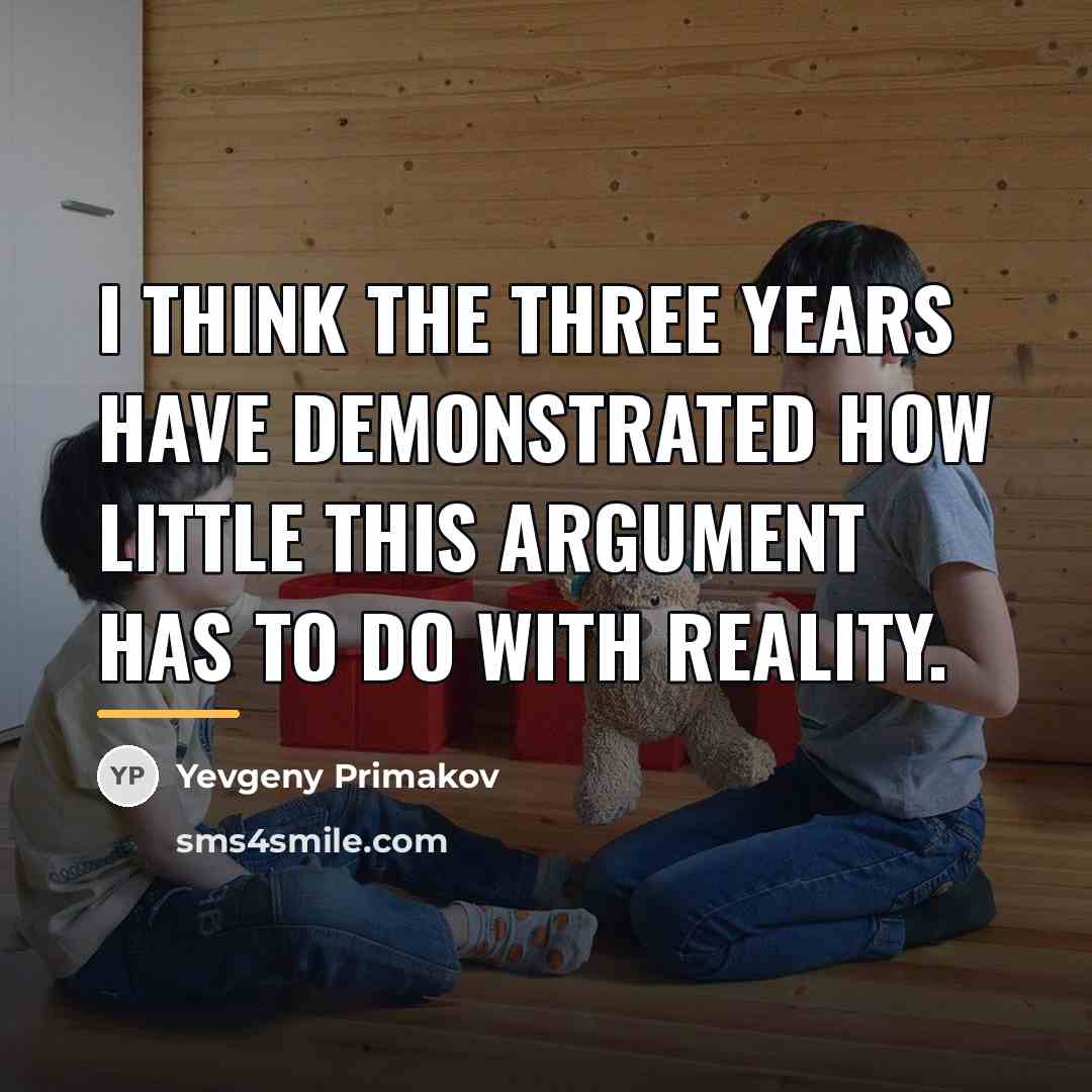 “I think the three years have demonstrated how little this…” quote by Yevgeny Primakov
