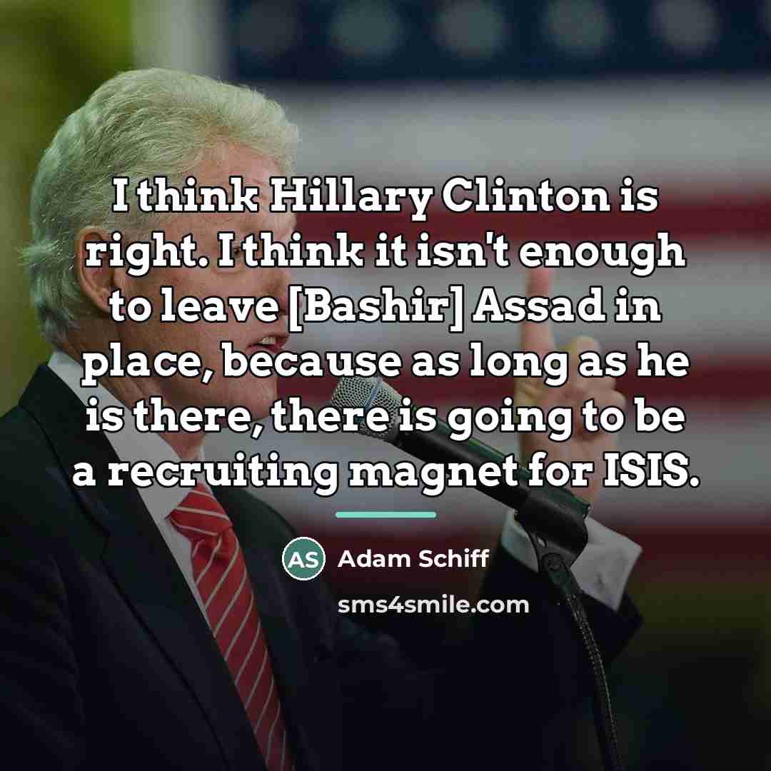 “I think Hillary Clinton is right. I think it isn't…” quote by Adam Schiff