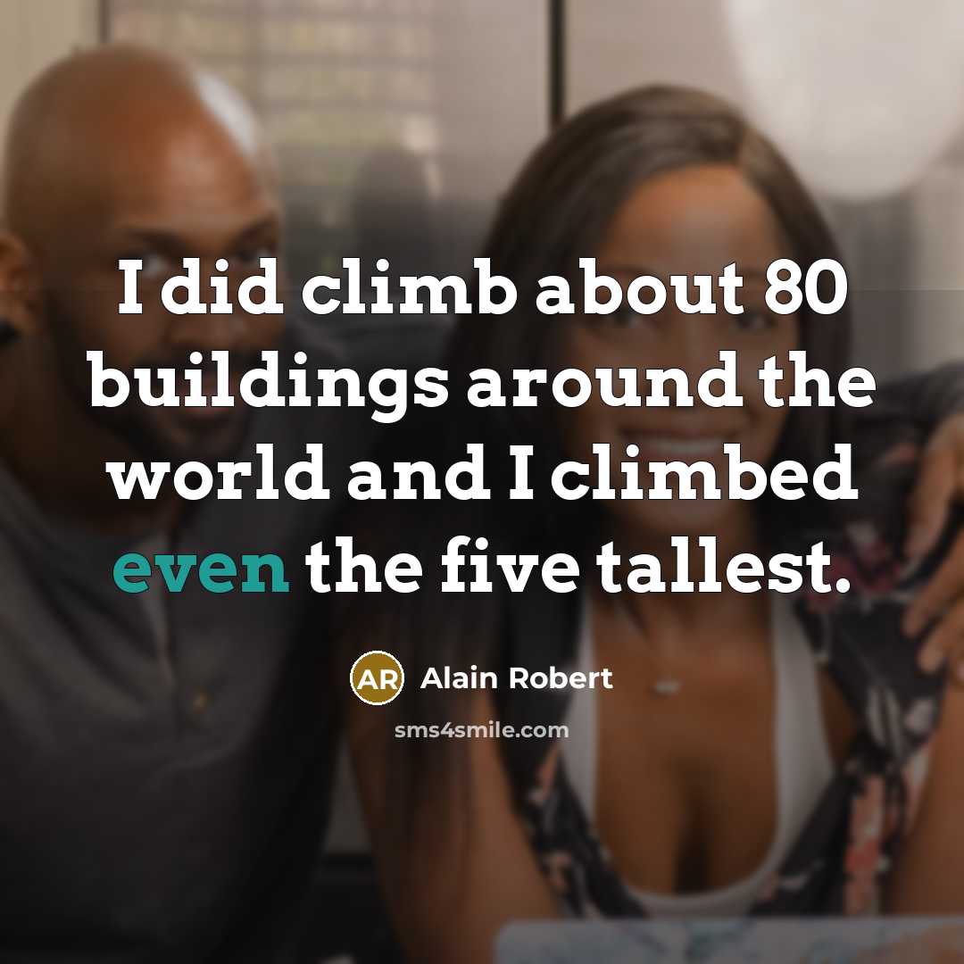 “I did climb about 80 buildings around the world and…” quote by Alain Robert