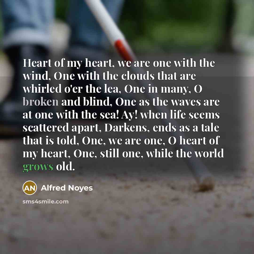 “Heart of my heart, we are one with the wind,…” quote by Alfred Noyes