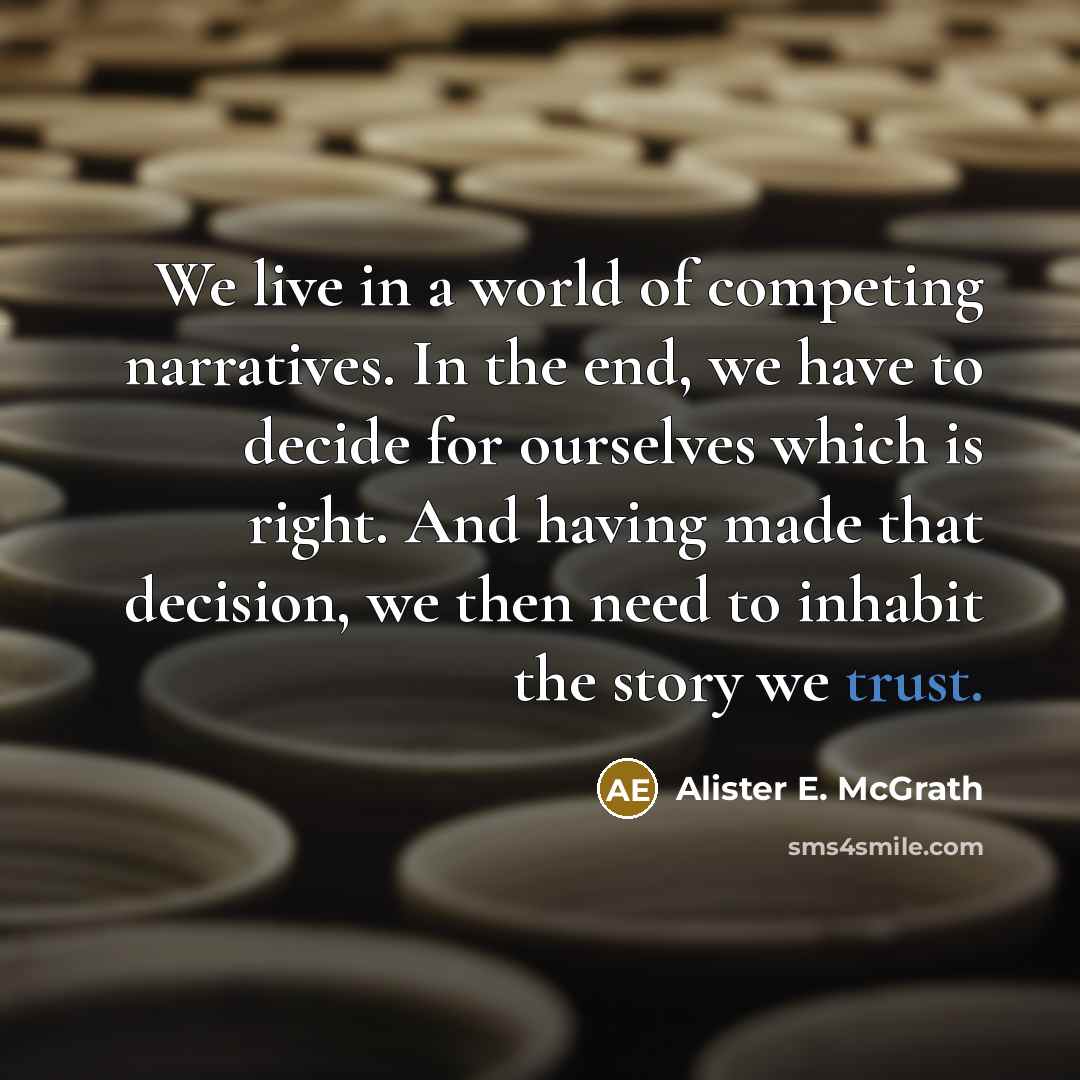 “We live in a world of competing narratives. In the…” quote by Alister E. McGrath