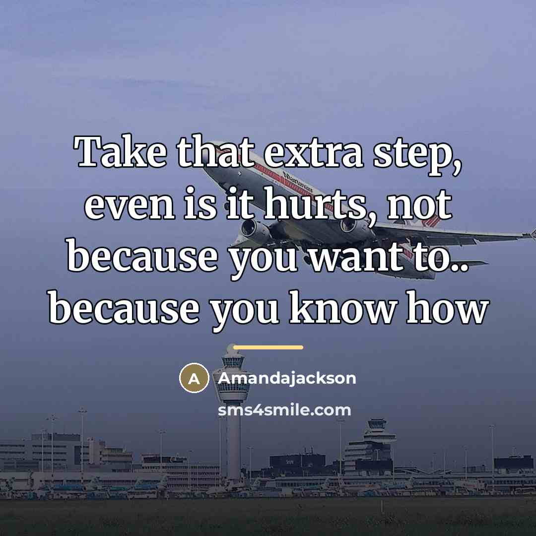 “Take that extra step, even is it hurts, not because…” quote by Amandajackson
