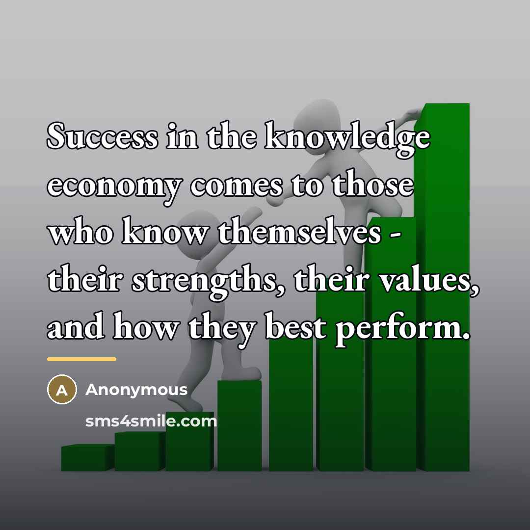 “Success in the knowledge economy comes to those who know…” quote by Anonymous