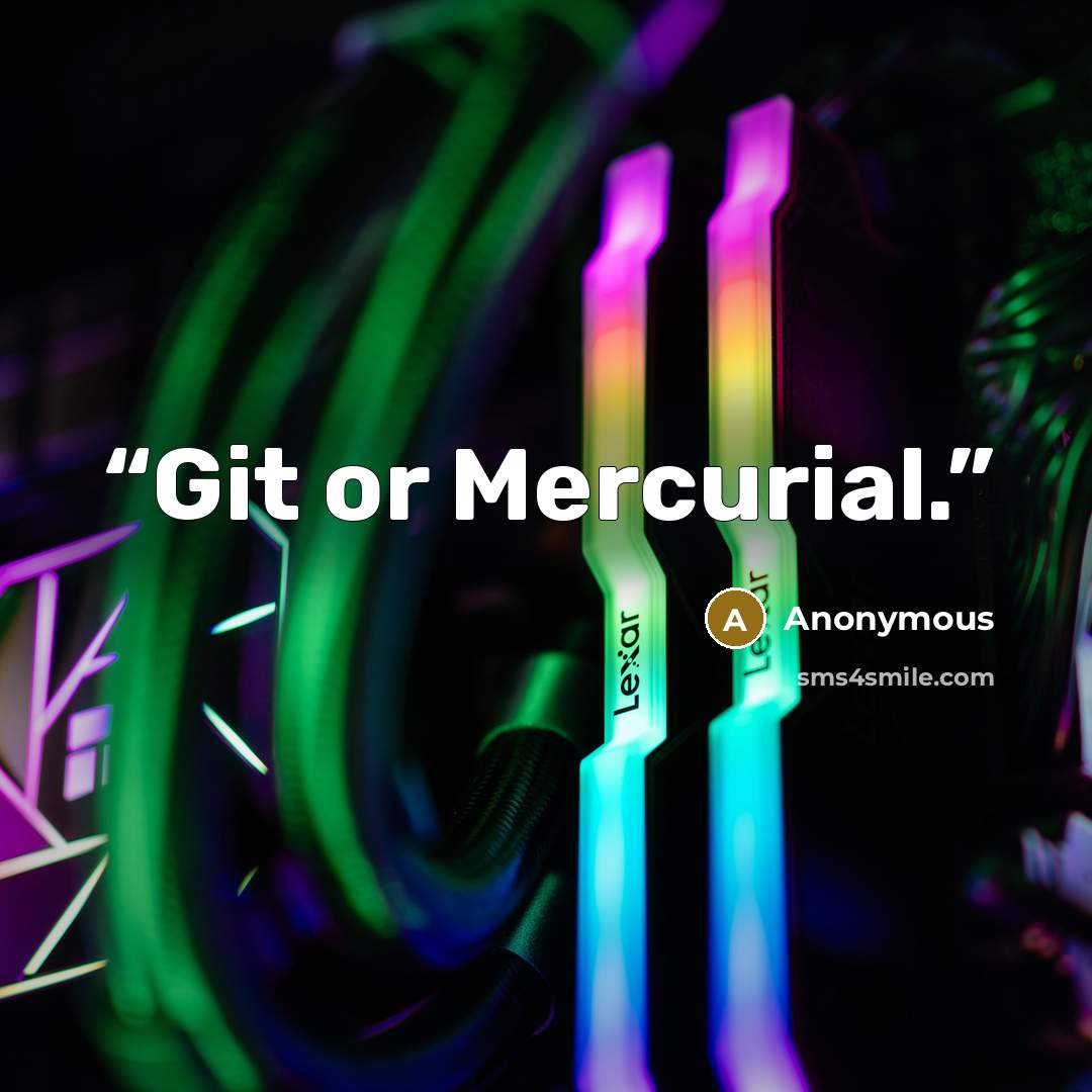 “Git or Mercurial.” quote by Anonymous