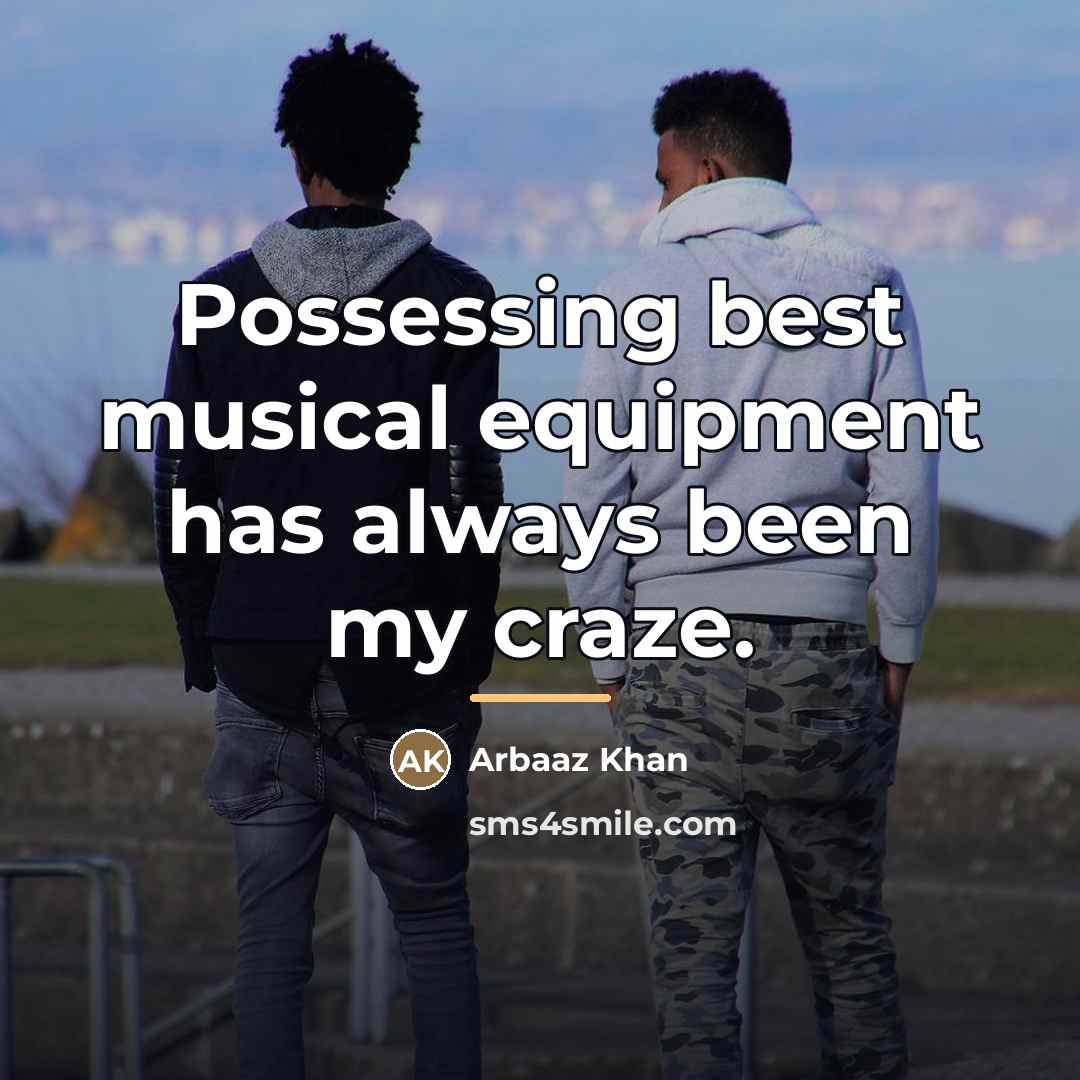 “Possessing best musical equipment has always been my craze.…” quote by Arbaaz Khan