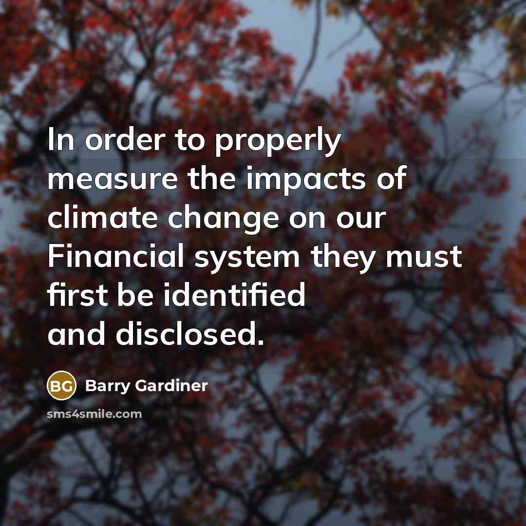 “In order to properly measure the impacts of climate change…” quote by Barry Gardiner