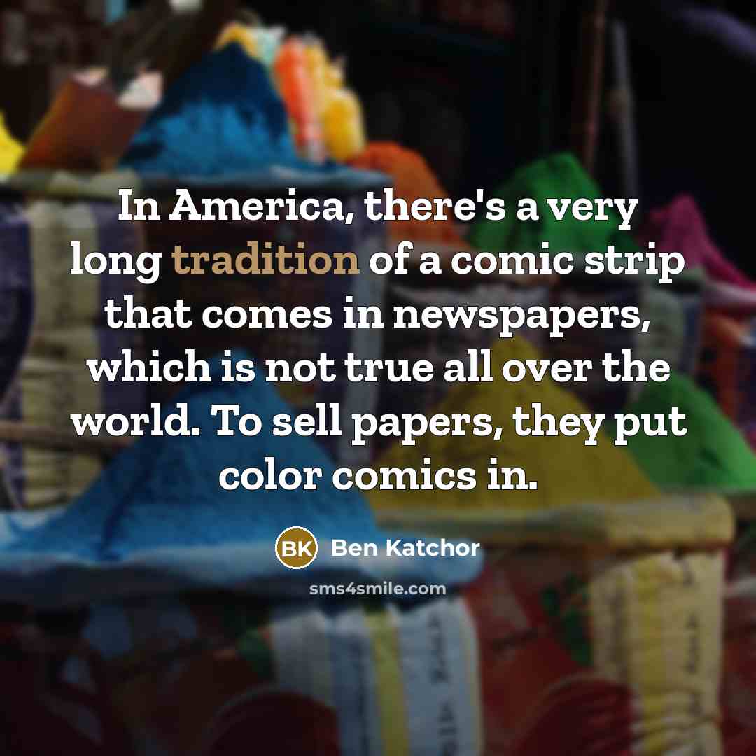 “In America, there's a very long tradition of a comic…” quote by Ben Katchor