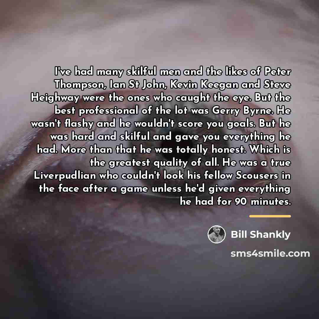 “I've had many skilful men and the likes of Peter…” quote by Bill Shankly
