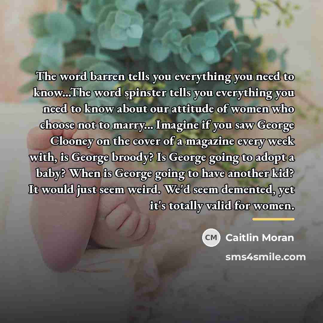 “The word barren tells you everything you need to know...The…” quote by Caitlin Moran