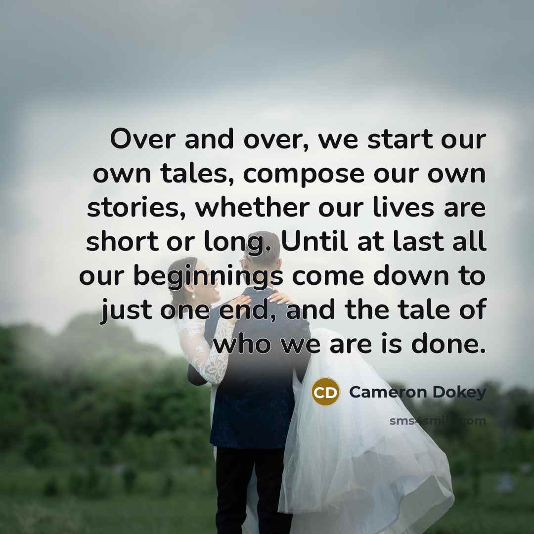 “Over and over, we start our own tales, compose our…” quote by Cameron Dokey