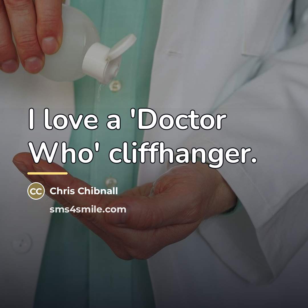 “I love a 'Doctor Who' cliffhanger.…” quote by Chris Chibnall