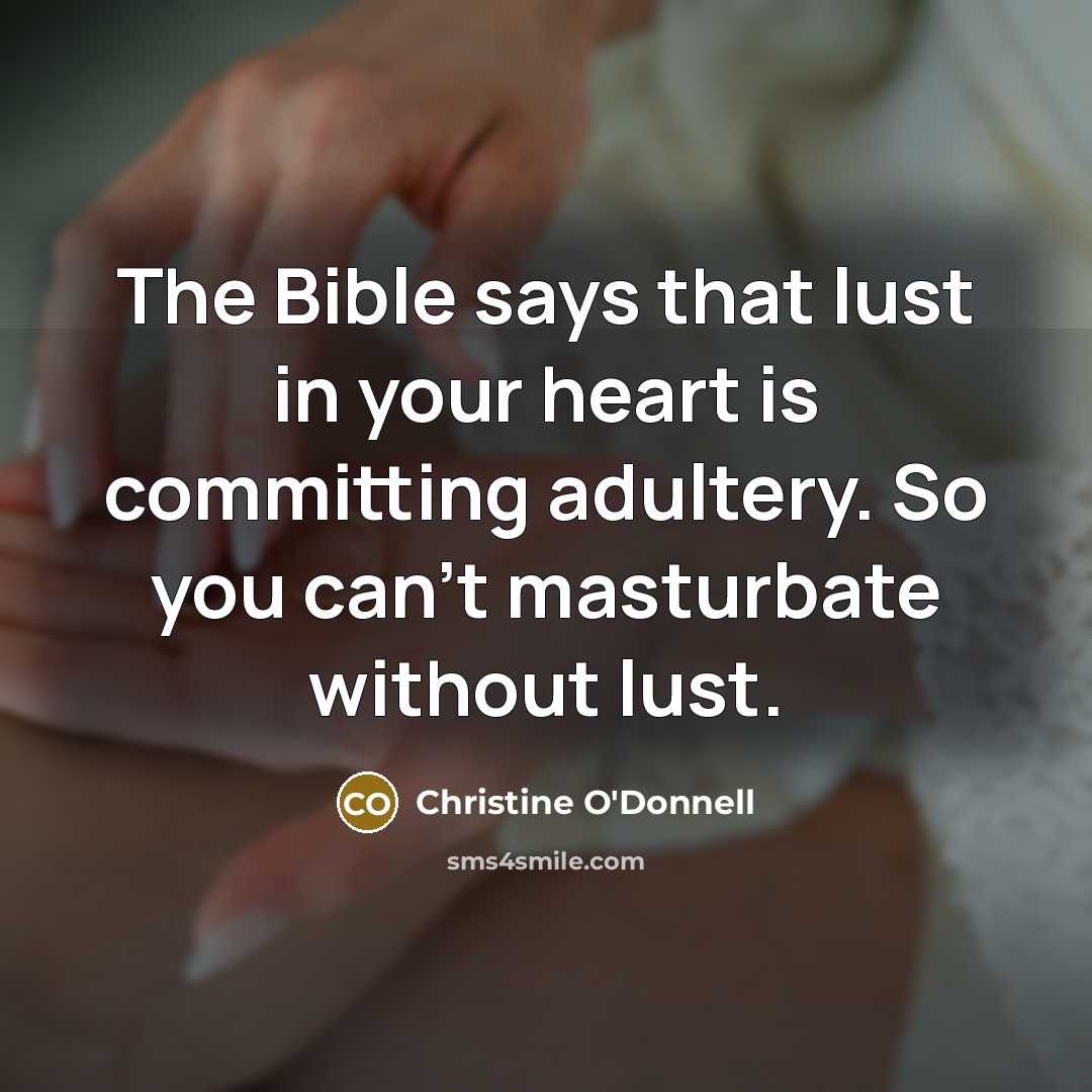 “The Bible says that lust in your heart is committing…” quote by Christine O'Donnell