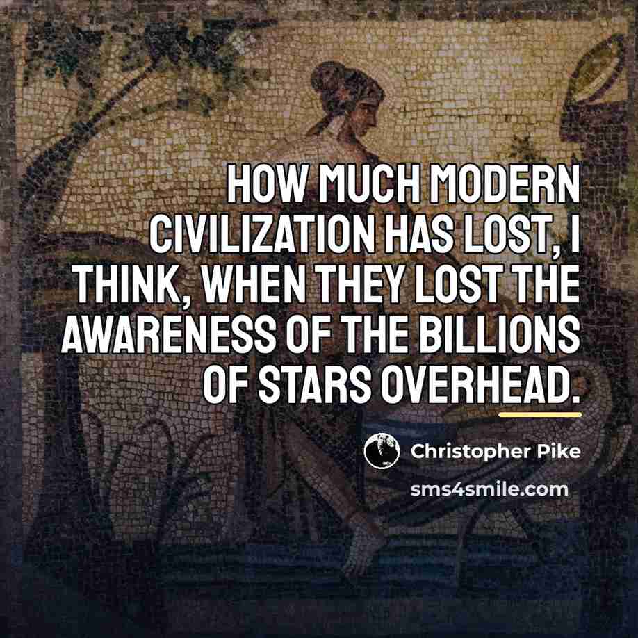 “How much modern civilization has lost, I think, when they…” quote by Christopher Pike