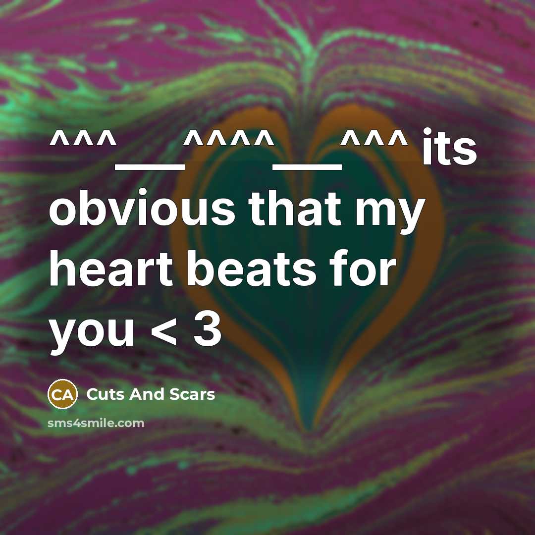“^^^___^^^^___^^^ its obvious that my heart beats for you <…” quote by Cuts And Scars
