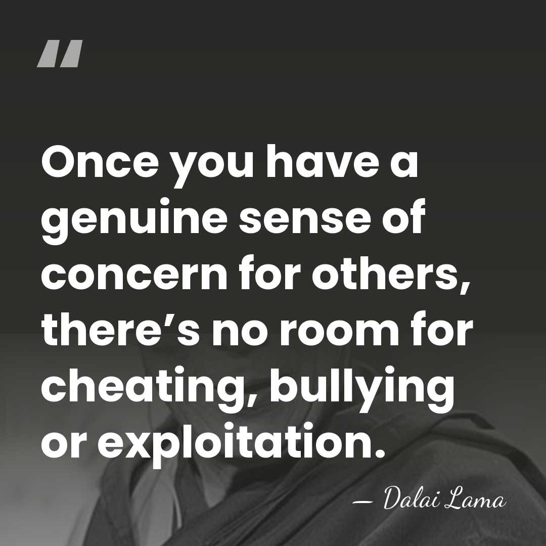 Once you have a genuine sense of concern for others, there’s no&hellip; - Dalai Lama