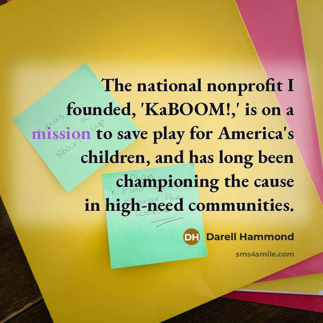 “The national nonprofit I founded, 'KaBOOM!,' is on a mission…” quote by Darell Hammond