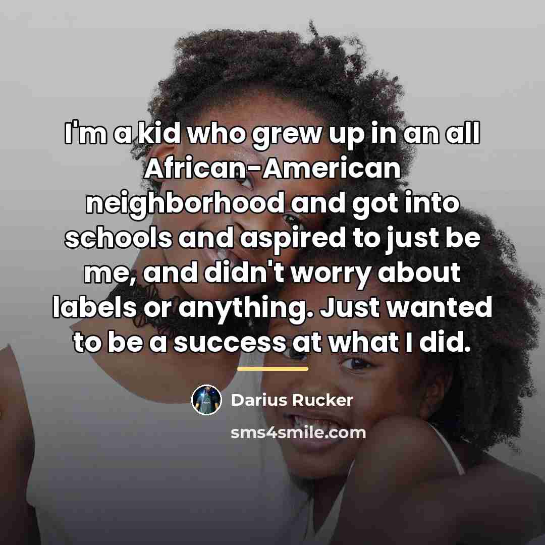 “I'm a kid who grew up in an all African-American…” quote by Darius Rucker