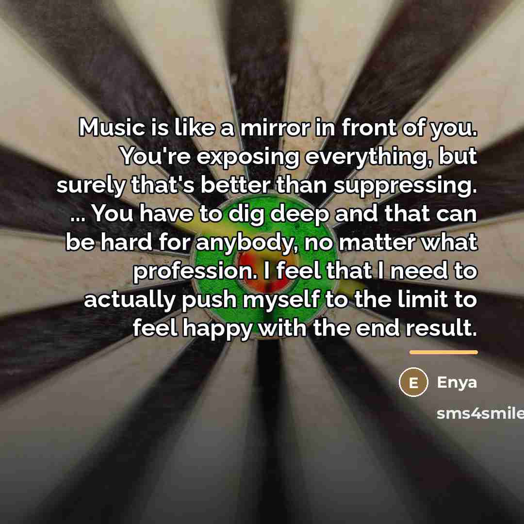 “Music is like a mirror in front of you. You're…” quote by Enya
