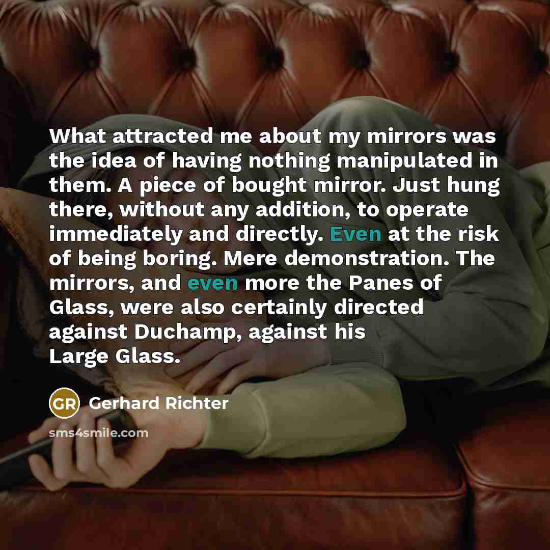 “What attracted me about my mirrors was the idea of…” quote by Gerhard Richter