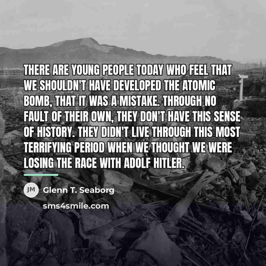 “There are young people today who feel that we shouldn't…” quote by Glenn T. Seaborg