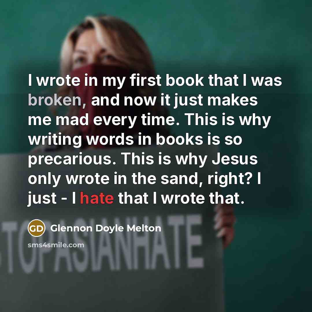 “I wrote in my first book that I was broken,…” quote by Glennon Doyle Melton