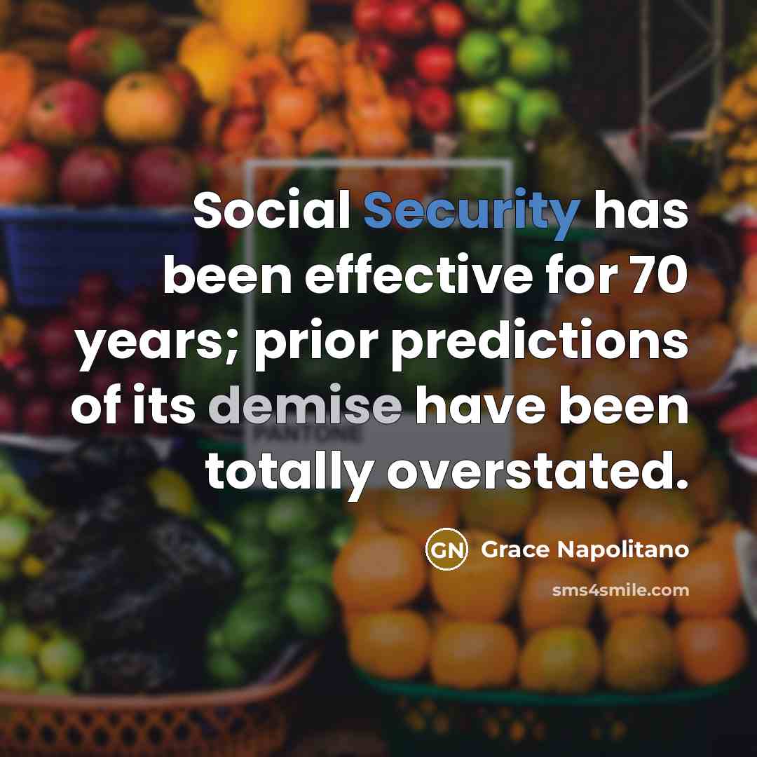 “Social Security has been effective for 70 years; prior predictions…” quote by Grace Napolitano