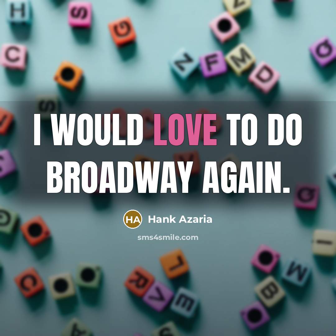 “I would love to do Broadway again.…” quote by Hank Azaria