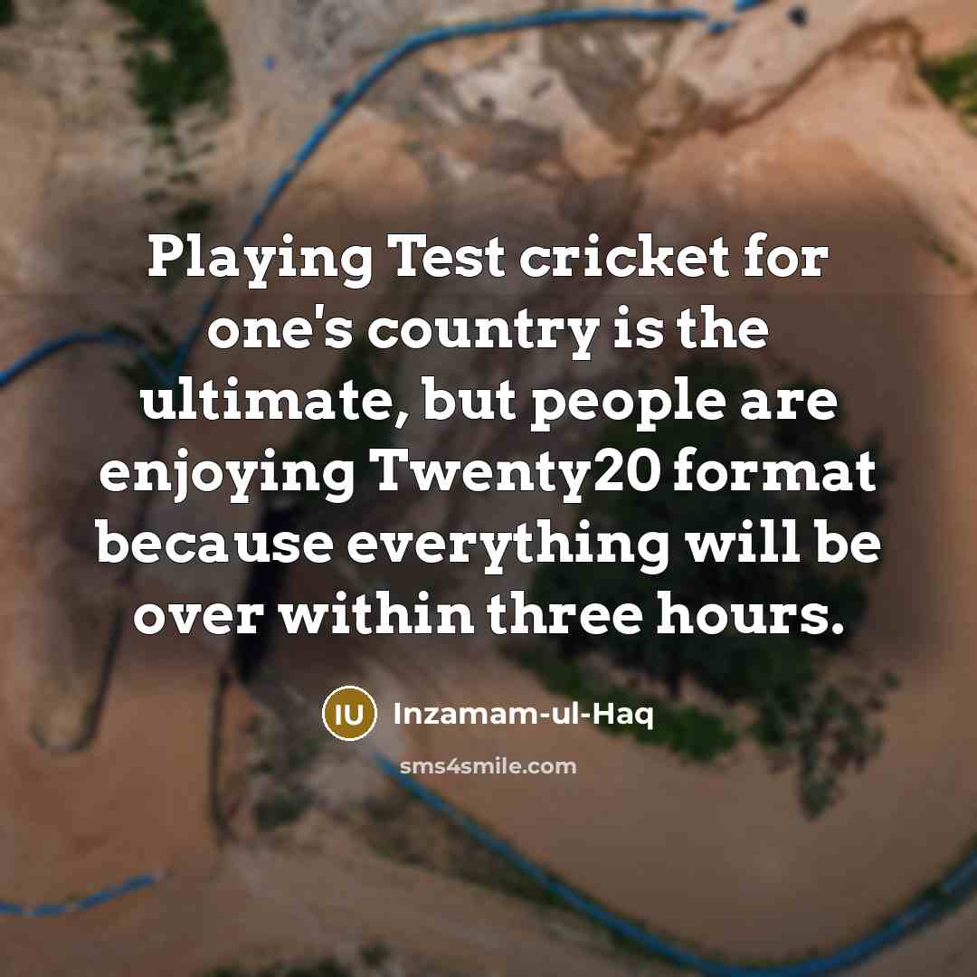 “Playing Test cricket for one's country is the ultimate, but…” quote by Inzamam-ul-Haq