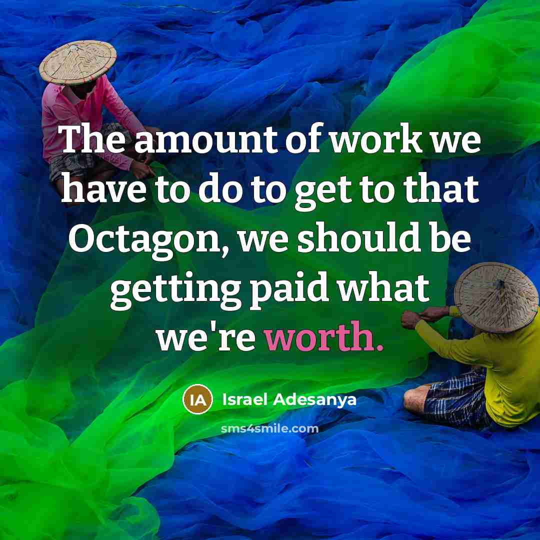 “The amount of work we have to do to get…” quote by Israel Adesanya