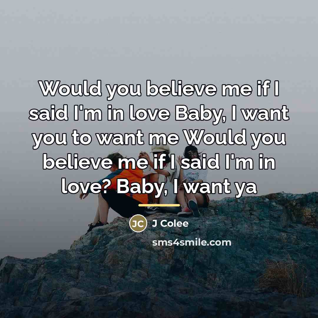 “Would you believe me if I said I'm in love…” quote by J Colee