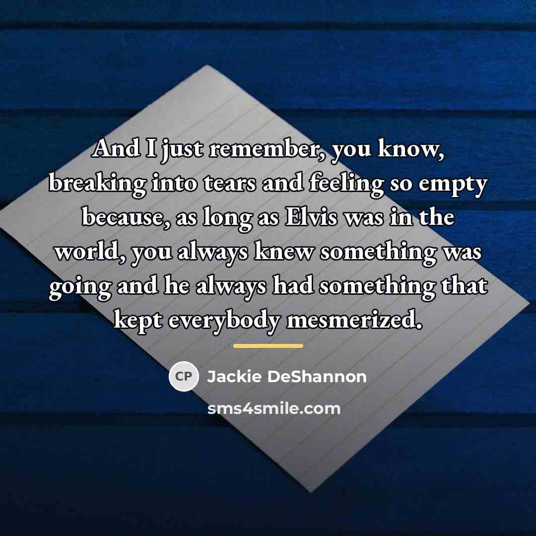 “And I just remember, you know, breaking into tears and…” quote by Jackie DeShannon