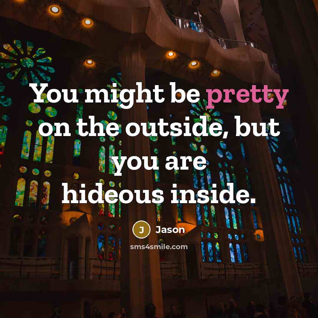 “You might be pretty on the outside, but you are…” quote by Jason
