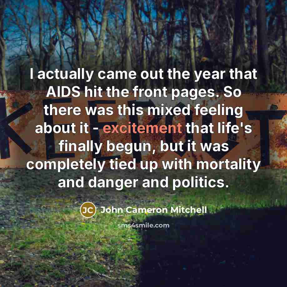 “I actually came out the year that AIDS hit the…” quote by John Cameron Mitchell