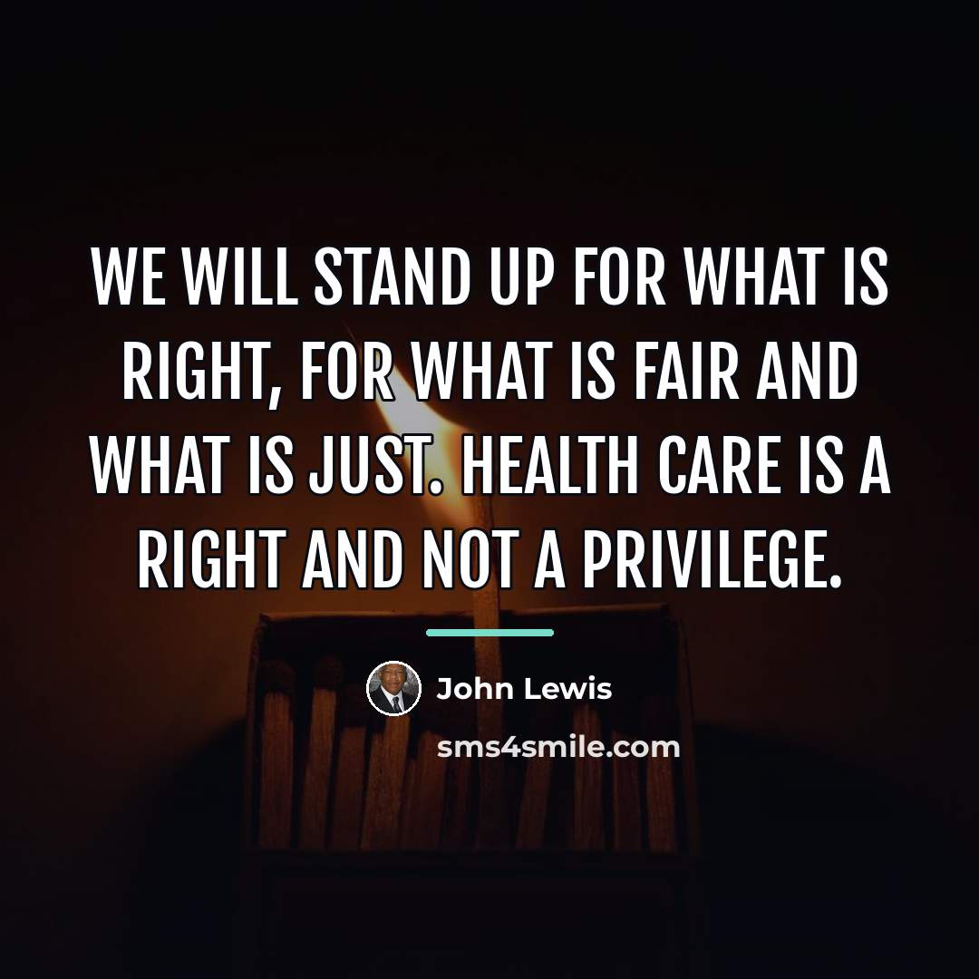 “We will stand up for what is right, for what…” quote by John Lewis