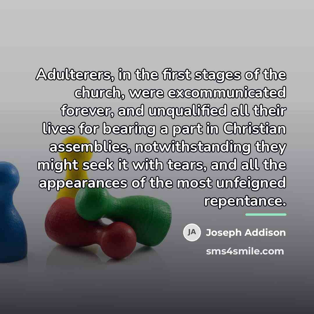“Adulterers, in the first stages of the church, were excommunicated…” quote by Joseph Addison