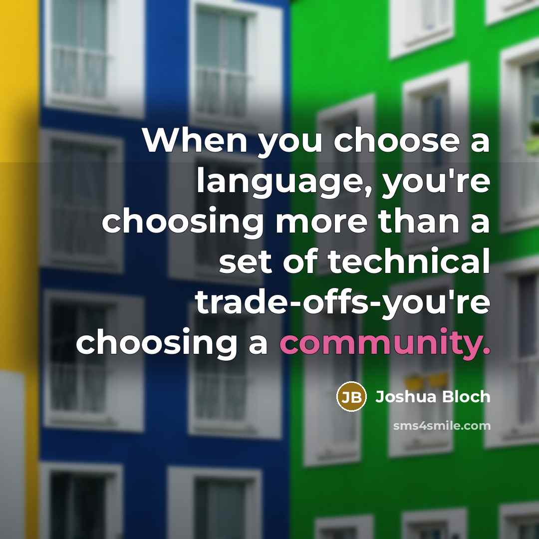 “When you choose a language, you're choosing more than a…” quote by Joshua Bloch