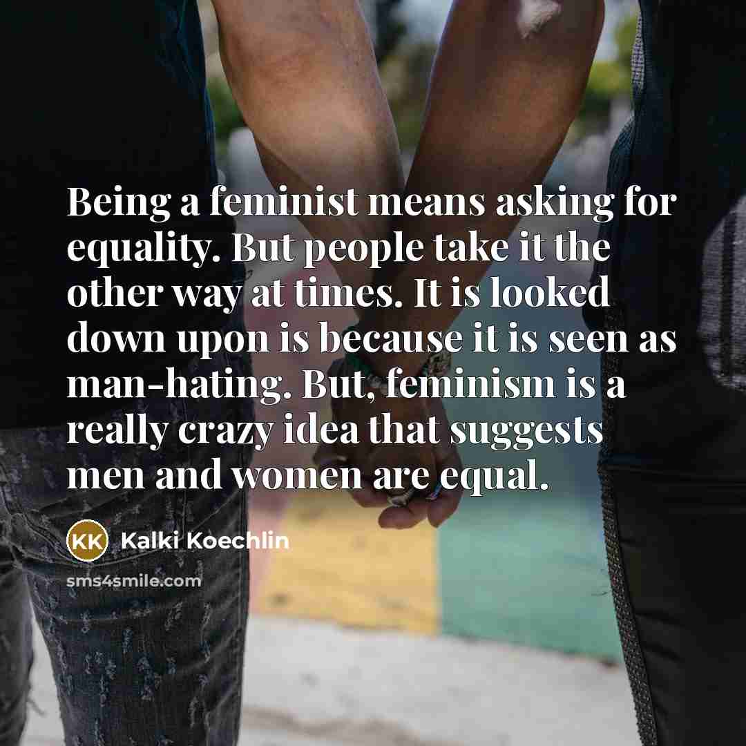 “Being a feminist means asking for equality. But people take…” quote by Kalki Koechlin