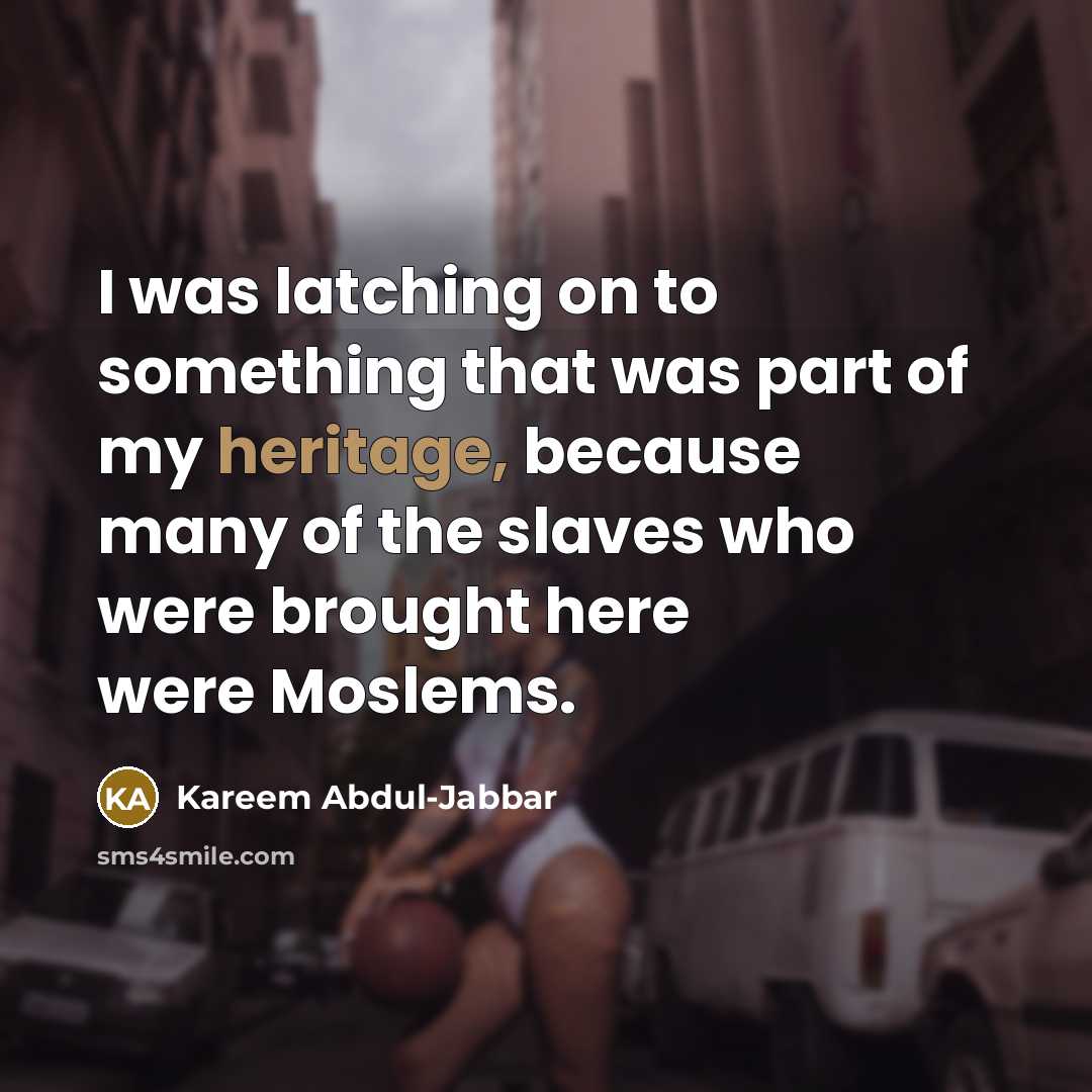 “I was latching on to something that was part of…” quote by Kareem Abdul-Jabbar