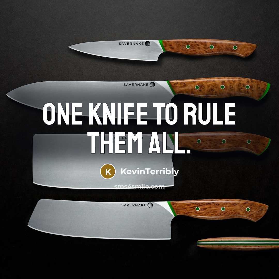 “One knife to rule them all.…” quote by KevinTerribly