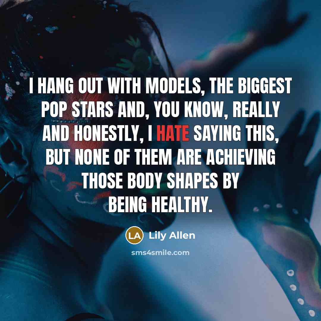 “I hang out with models, the biggest pop stars and,…” quote by Lily Allen